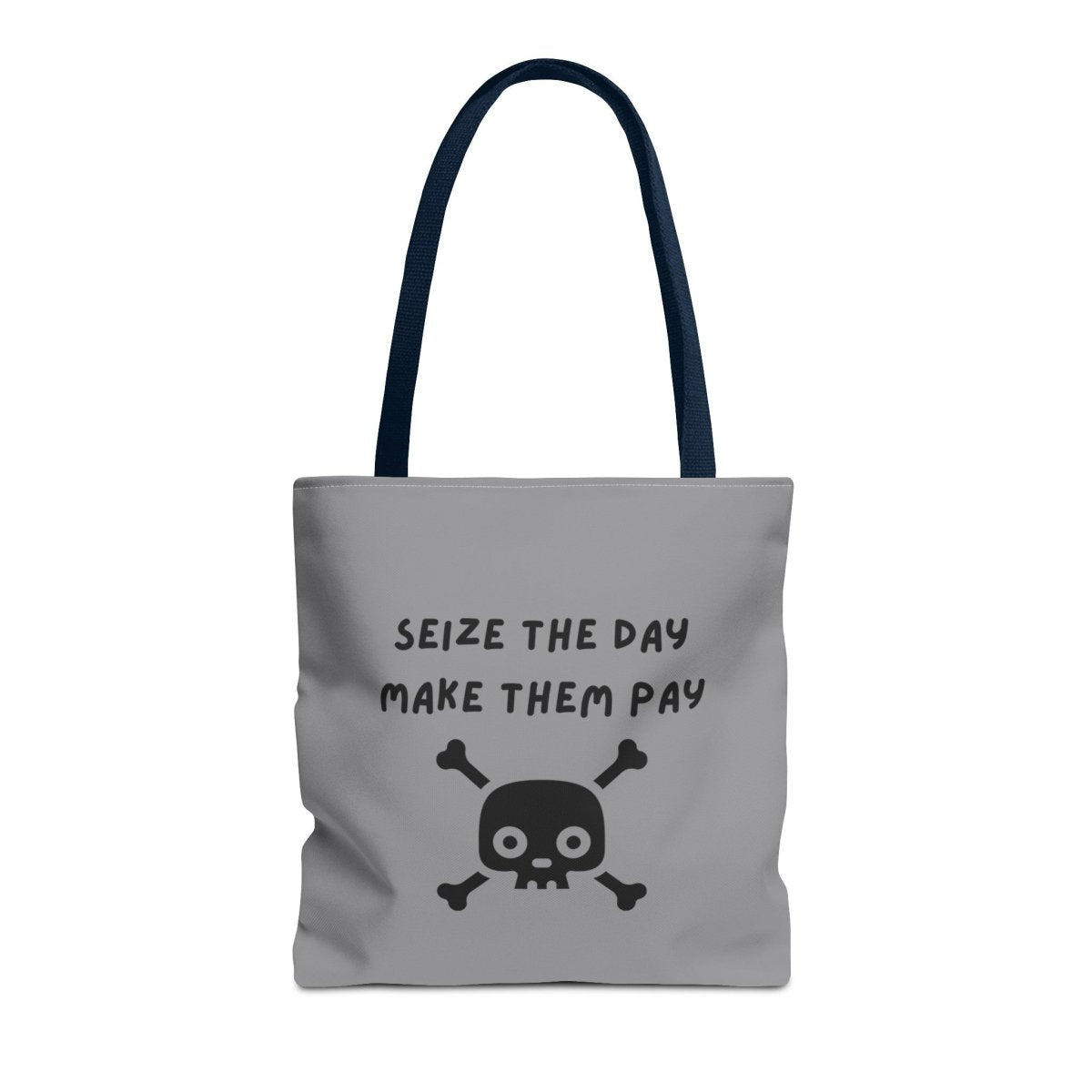 Seize The Day, Make Them Pay (2), Tote Bag