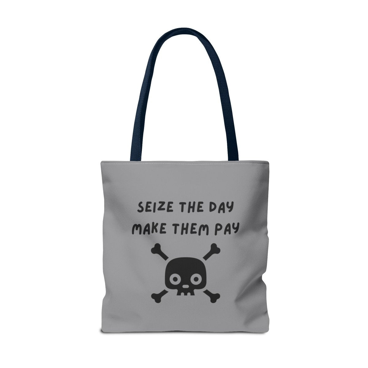 Seize The Day, Make Them Pay (2), Tote Bag
