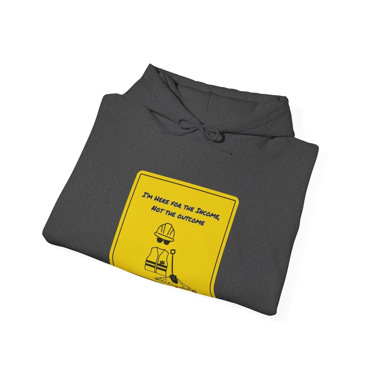 Here For Income, Not The Outcome Sign, Hoodie