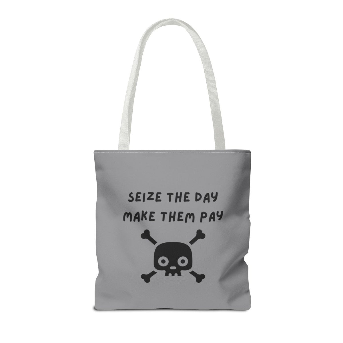 Seize The Day, Make Them Pay (2), Tote Bag