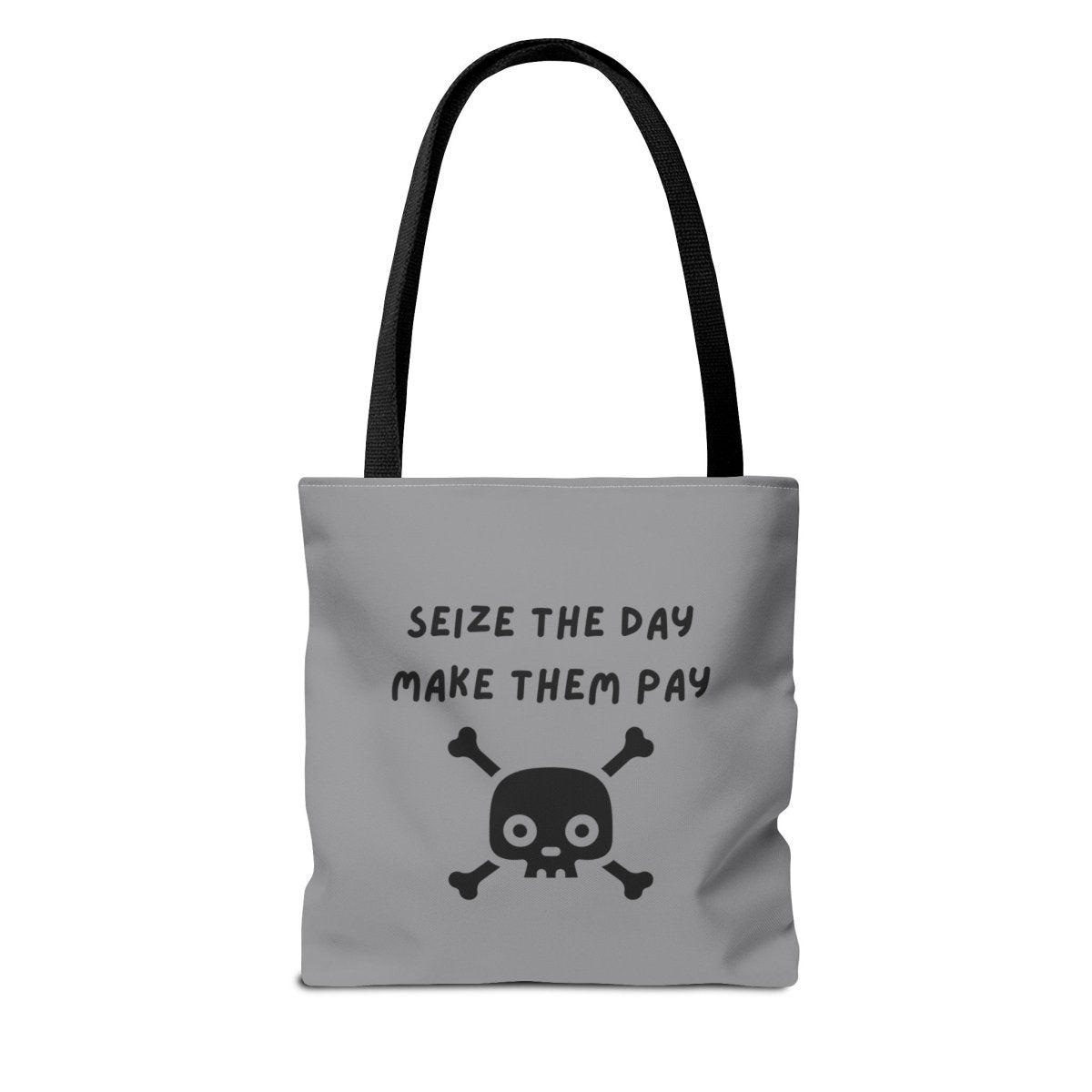 Seize The Day, Make Them Pay (2), Tote Bag
