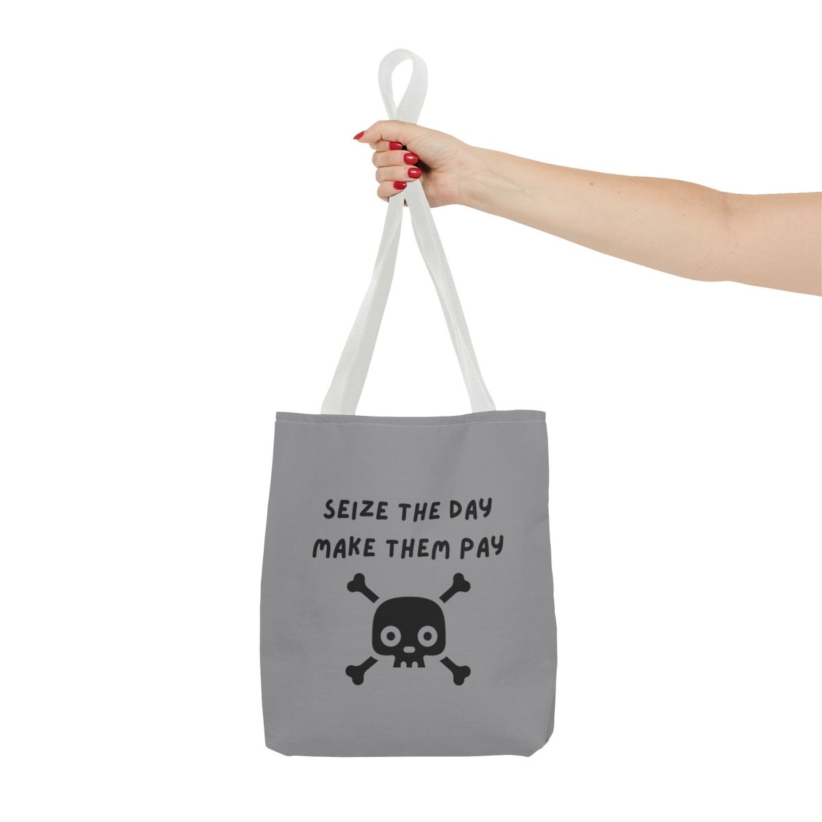 Seize The Day, Make Them Pay (2), Tote Bag