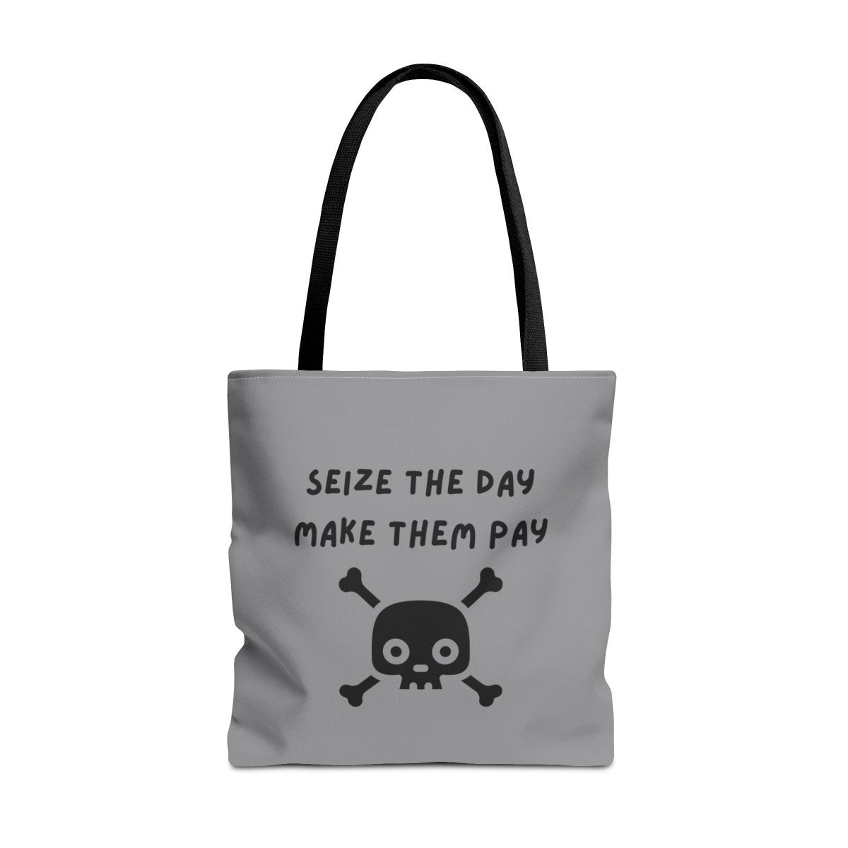 Seize The Day, Make Them Pay (2), Tote Bag