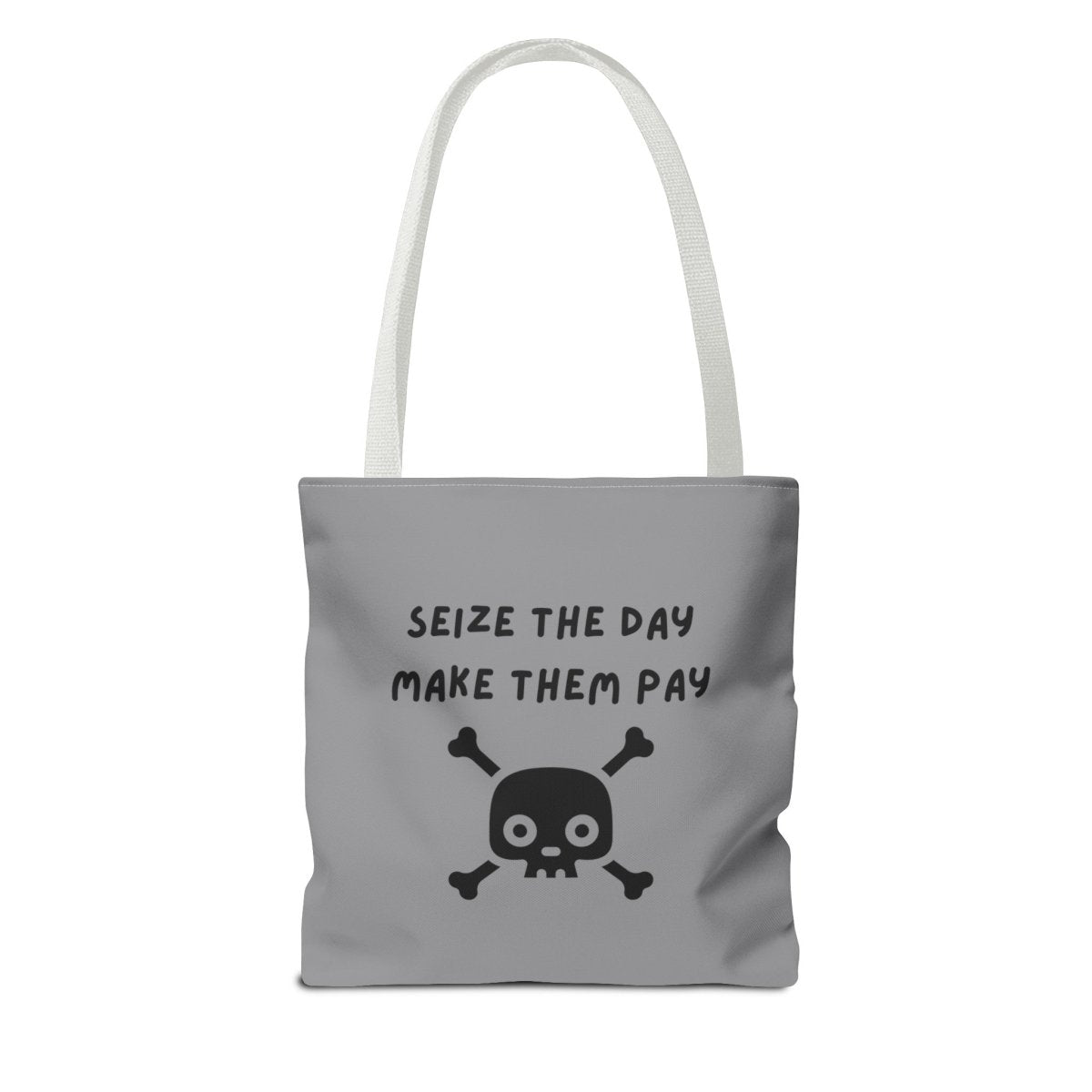 Seize The Day, Make Them Pay (2), Tote Bag