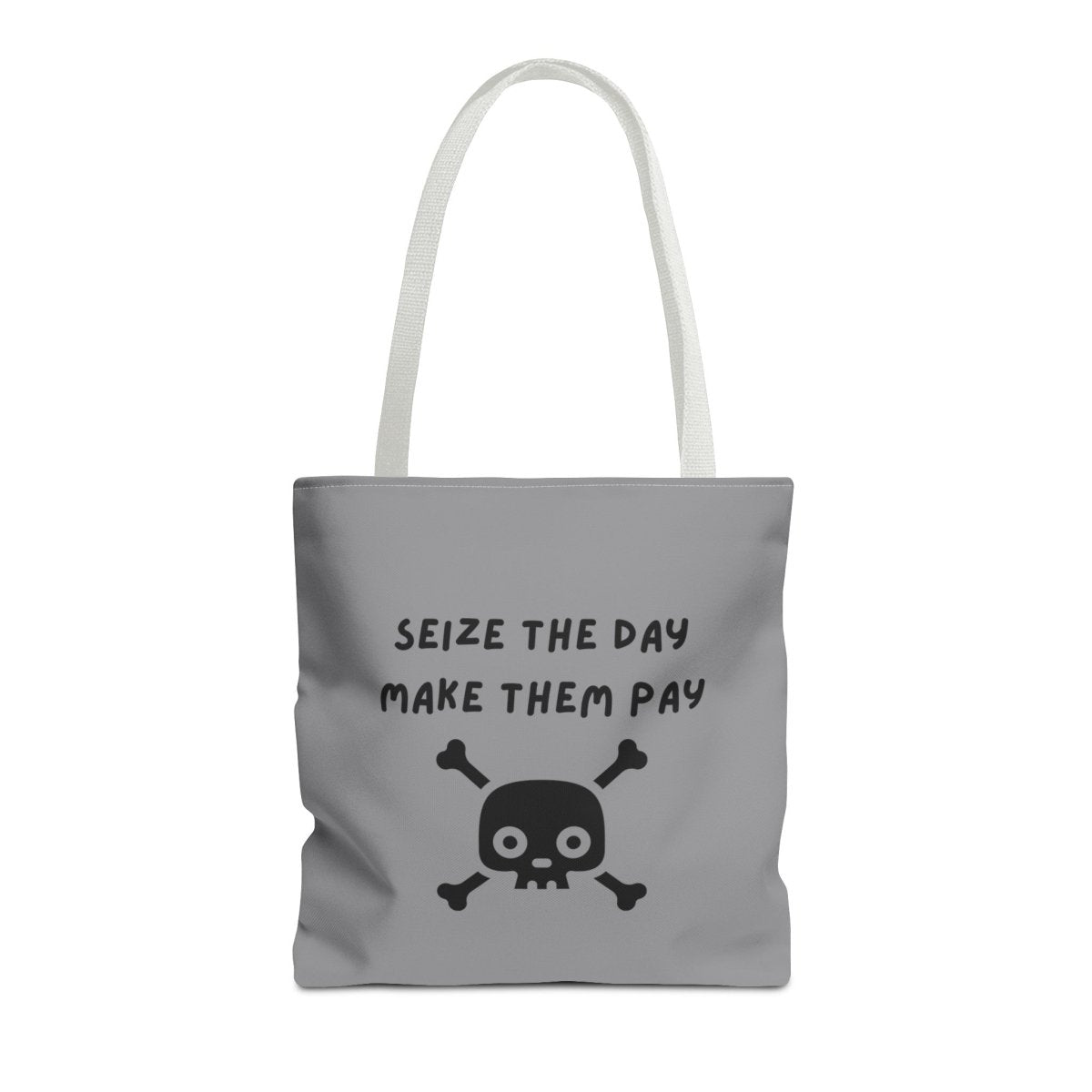 Seize The Day, Make Them Pay (2), Tote Bag