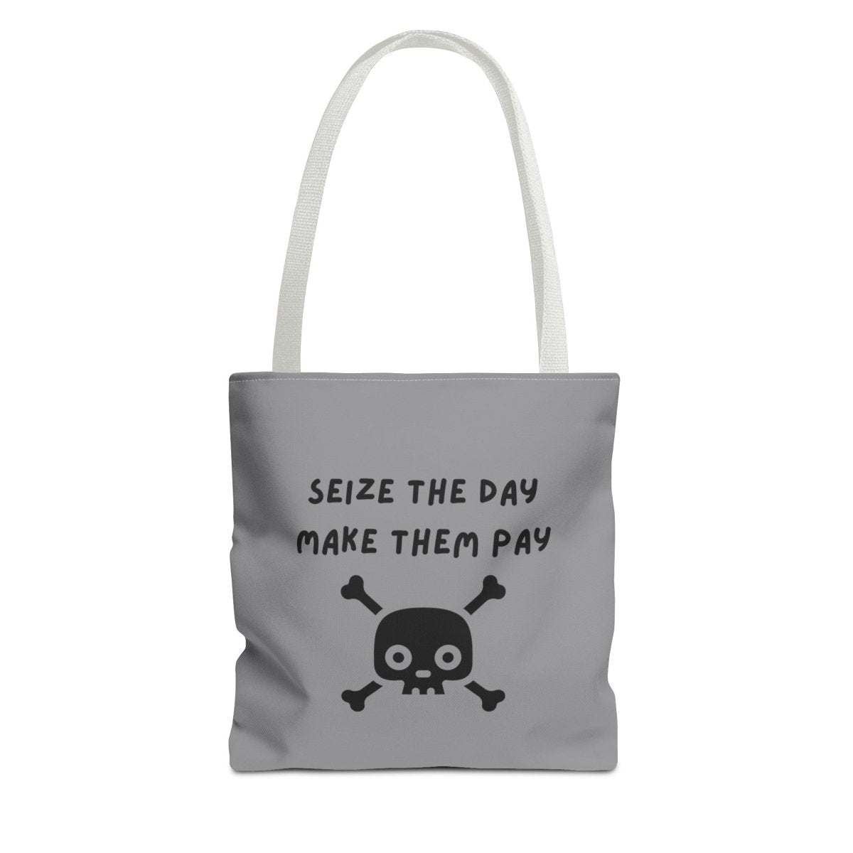 Seize The Day, Make Them Pay (2), Tote Bag