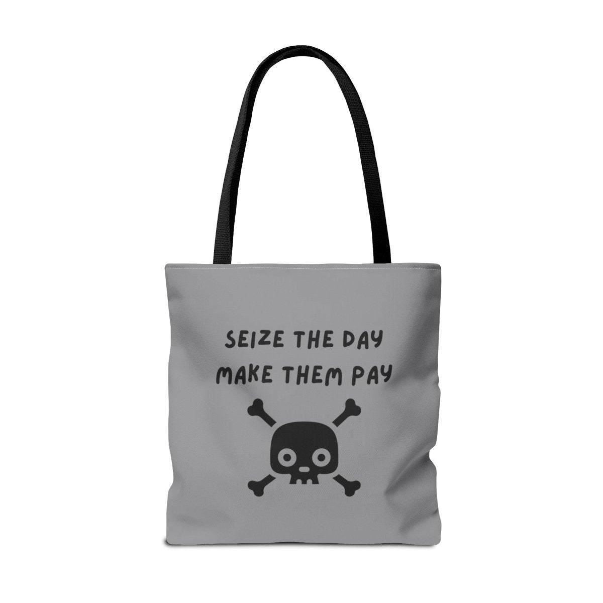 Seize The Day, Make Them Pay (2), Tote Bag