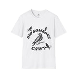 Did Someone Caw?, Crew Neck, Clasic Fit T-Shirt