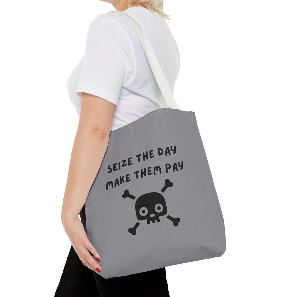 Seize The Day, Make Them Pay (2), Tote Bag