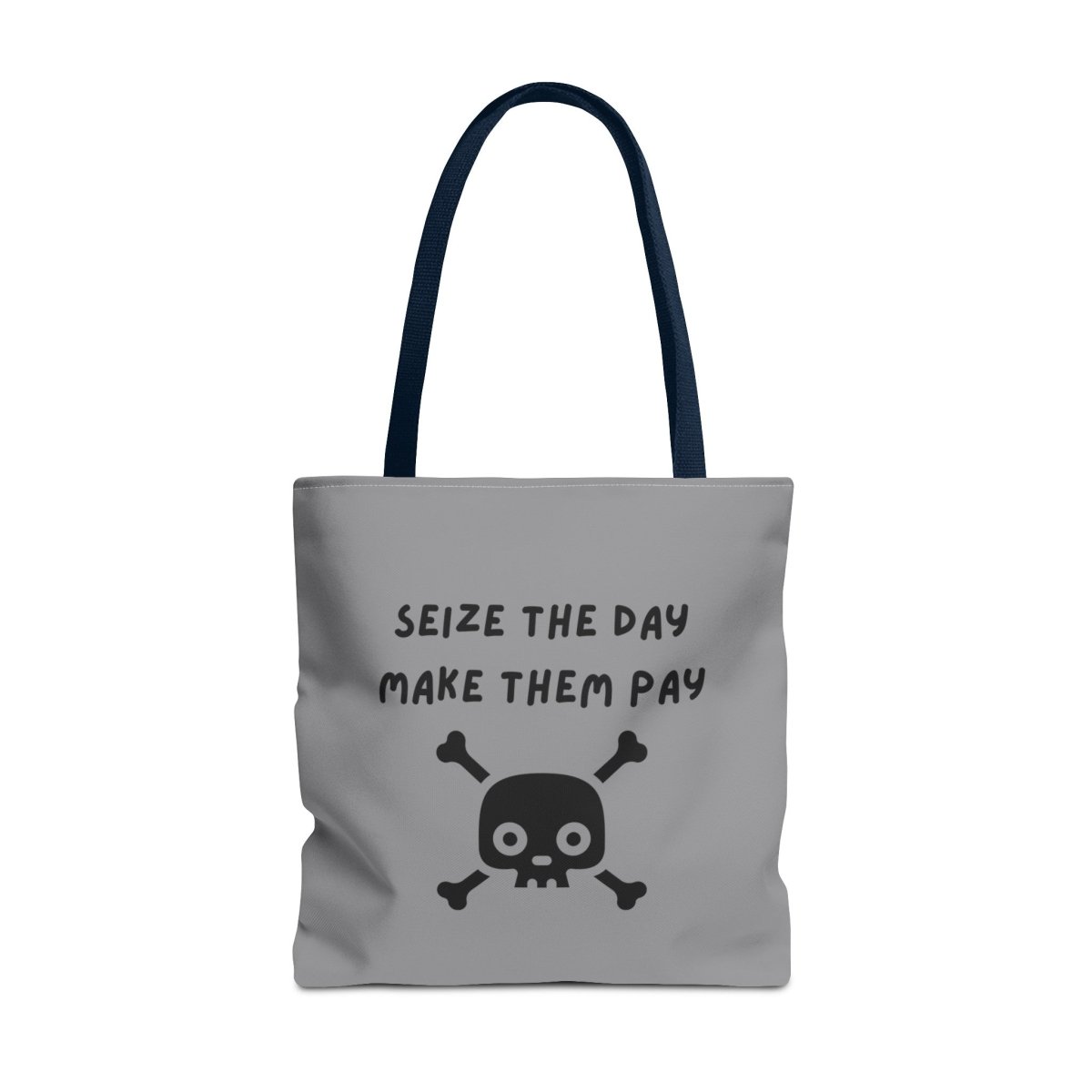 Seize The Day, Make Them Pay (2), Tote Bag