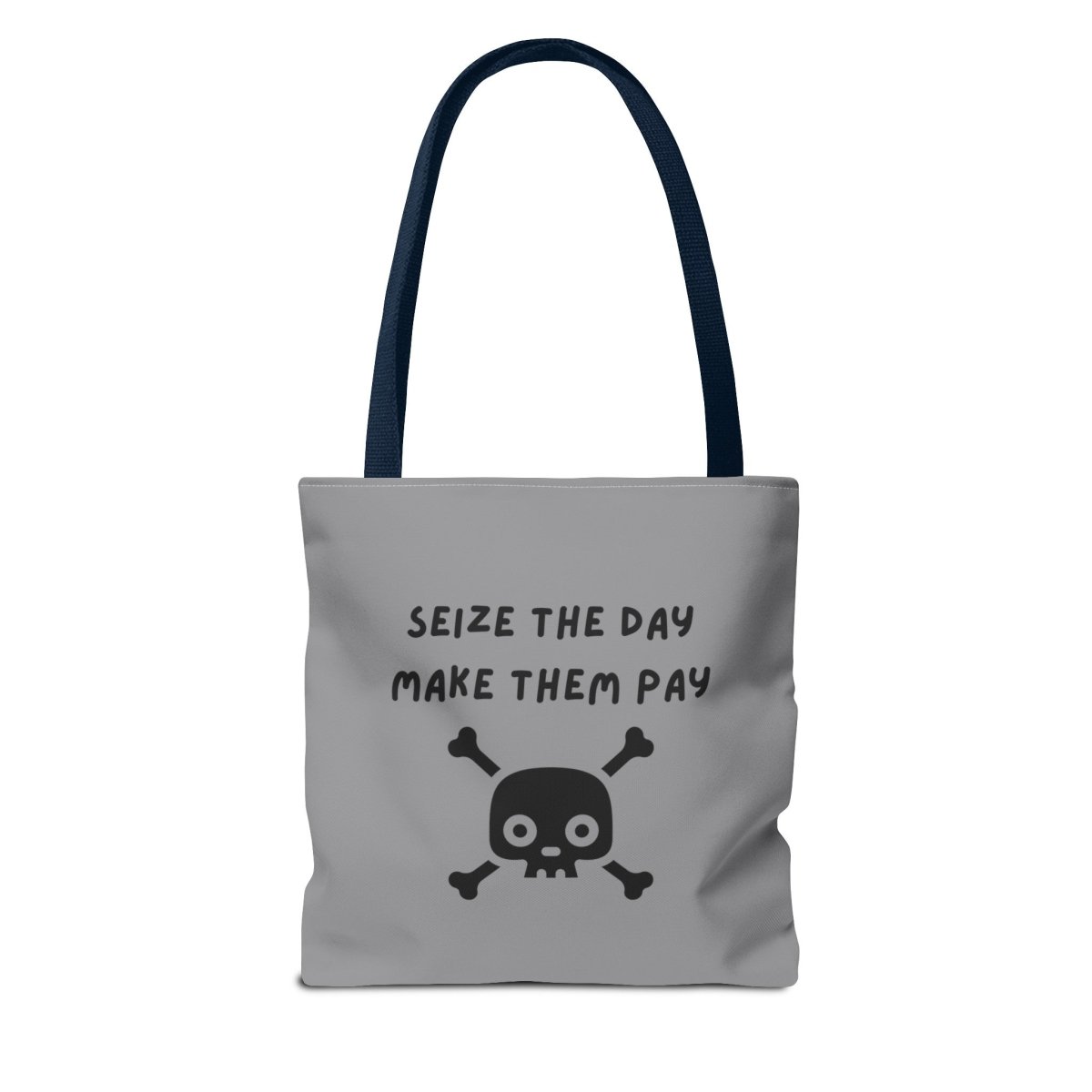 Seize The Day, Make Them Pay (2), Tote Bag