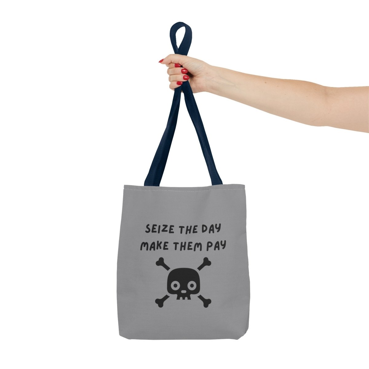 Seize The Day, Make Them Pay (2), Tote Bag